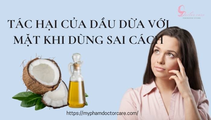 Tác hại của dầu dừa với mặt khi dùng sai cách