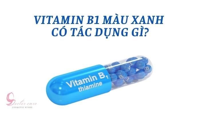Vitamin b1 màu xanh có tác dụng gì?