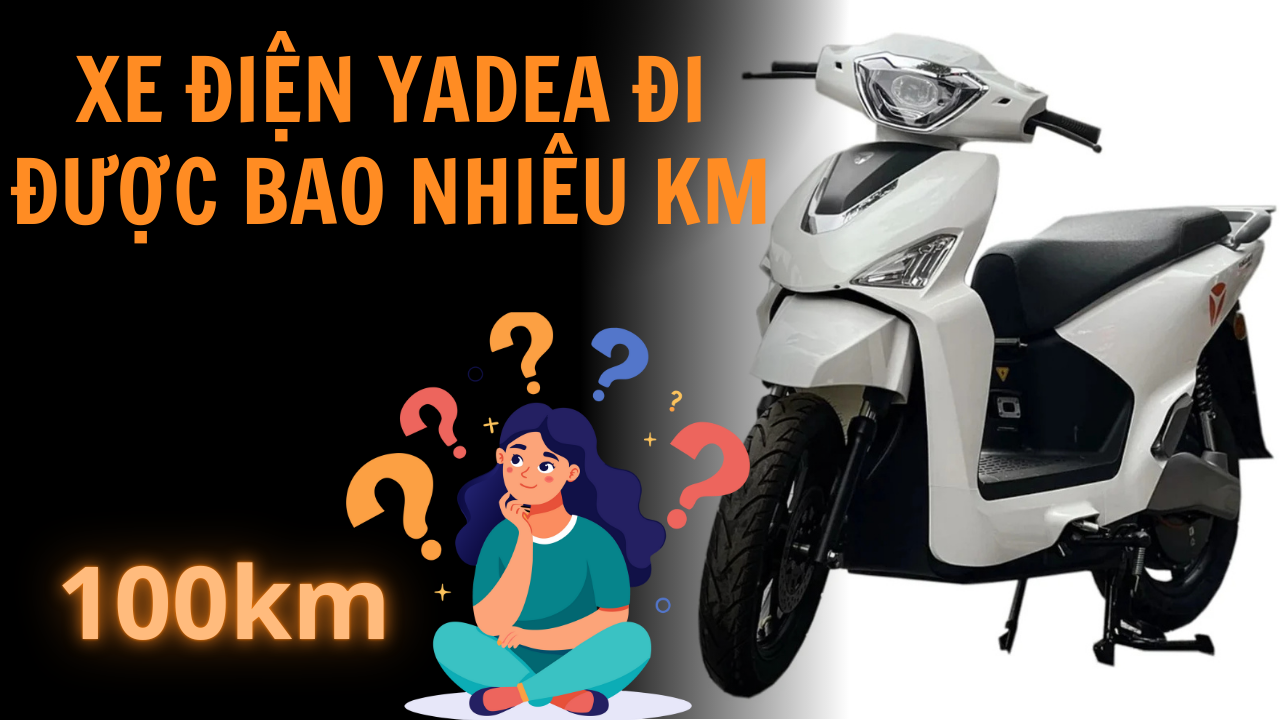 Xe Máy Điện Yadea Đi Được Bao Nhiêu Km? Vận Tốc Tối Đa Bao Nhiêu?