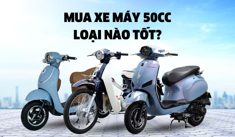 Mua Xe Máy 50cc Loại Nào Tốt? Top 8 Dòng Xe Đáng Mua Nhất 2025