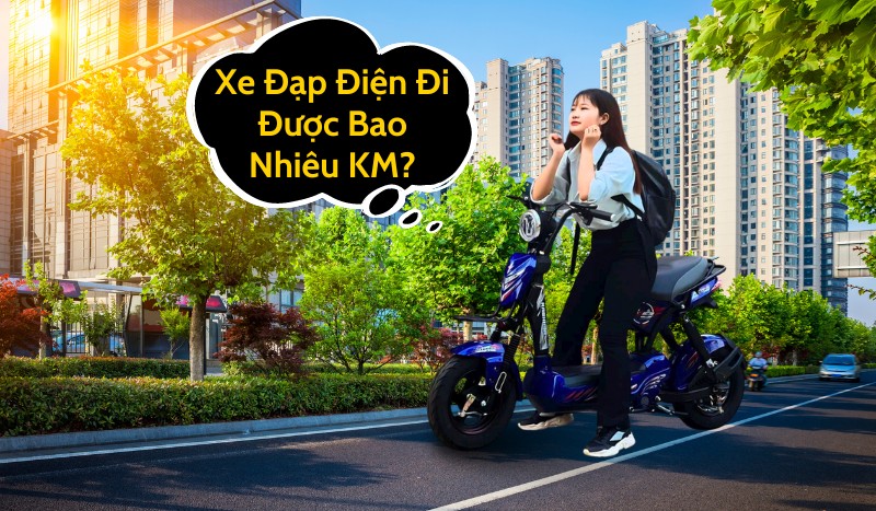 Xe Đạp Điện Chạy Được Bao Nhiêu Km? Giải Đáp Chi Tiết