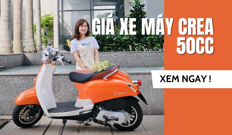 Xe Máy Crea 50cc Giá Bao Nhiêu? Bảng Giá Crea 50cc Mới Nhất