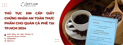 THỦ TỤC XIN CẤP GIẤY PHÉP AN TOÀN THỰC PHẨM CHO QUÁN CÀ PHÊ TẠI TP.HCM NĂM 2024