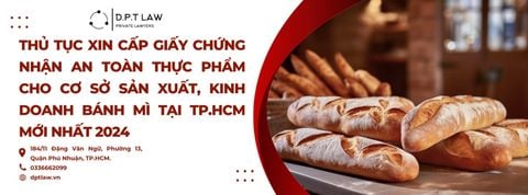 THỦ TỤC XIN CẤP GIẤY CHỨNG NHẬN AN TOÀN THỰC PHẨM CHO CƠ SỞ SẢN XUẤT BÁNH MÌ TẠI TP.HCM MỚI NHẤT NĂM 2024