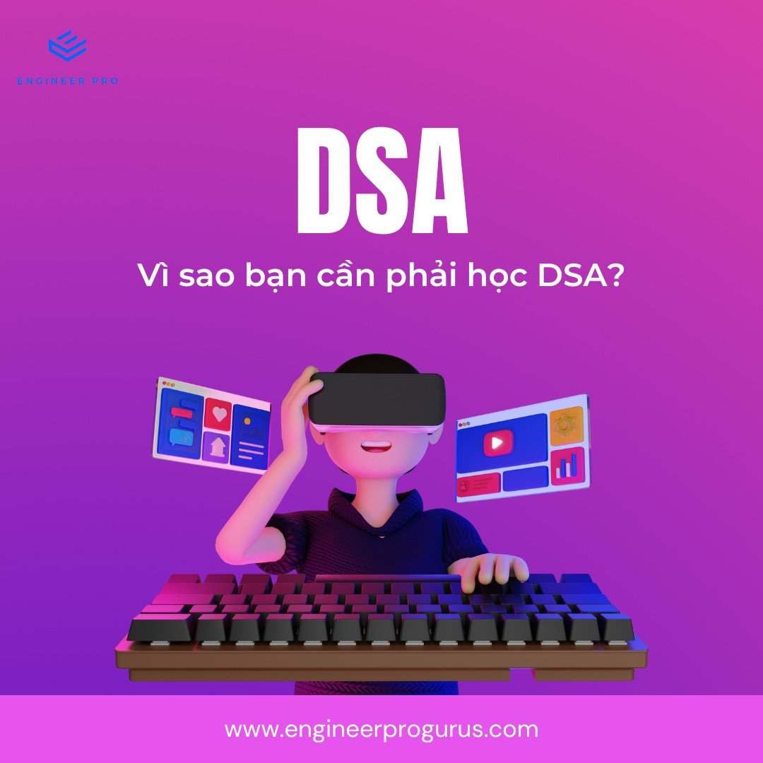 VÌ SAO BẠN CẦN PHẢI HỌC DSA?