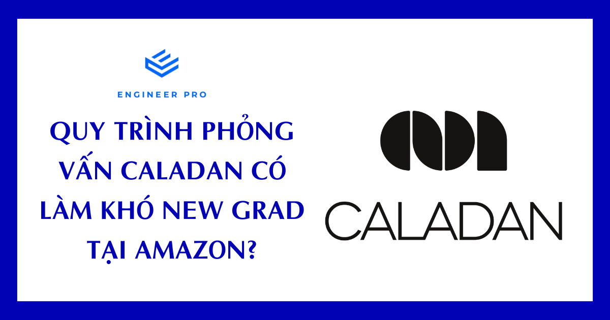 Quy trình phỏng vấn Caladan có làm khó New Grad tại Amazon?