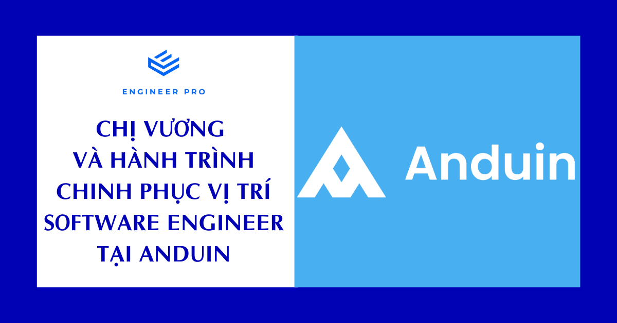 CHỊ VƯƠNG VÀ HÀNH TRÌNH CHINH PHỤC VỊ TRÍ SOFTWARE ENGINEER TẠI ANDUIN