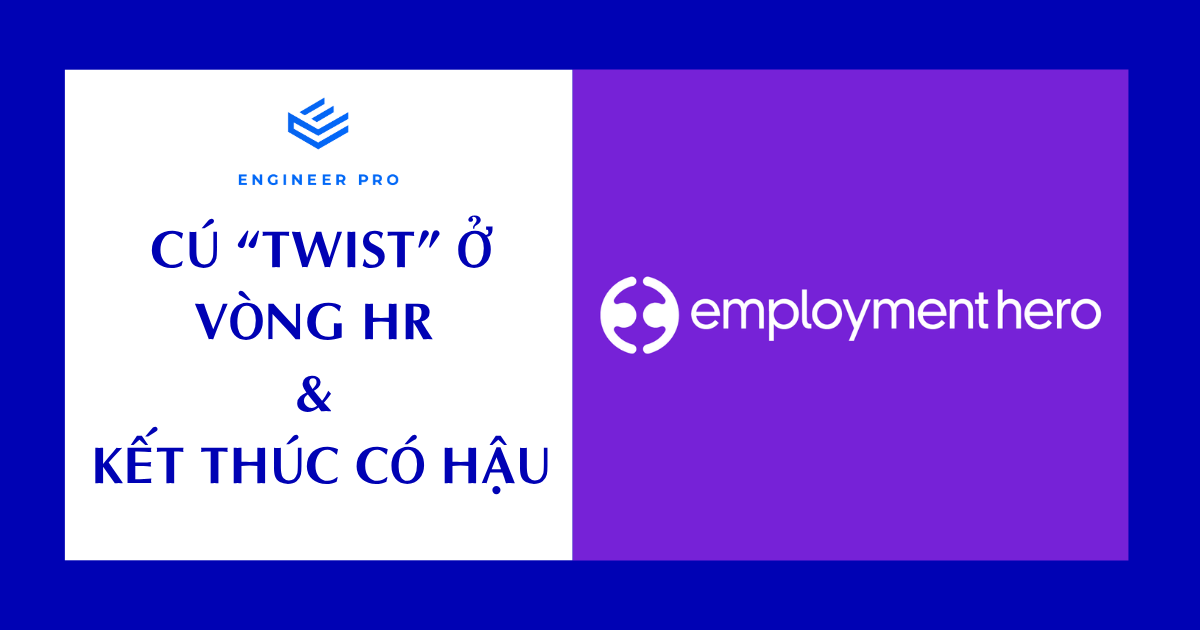 CÚ “TWIST” Ở VÒNG HR VÀ KẾT THÚC CÓ HẬU KHI PHỎNG VẤN EMPLOYMENT HERO - HỌC VIÊN EP
