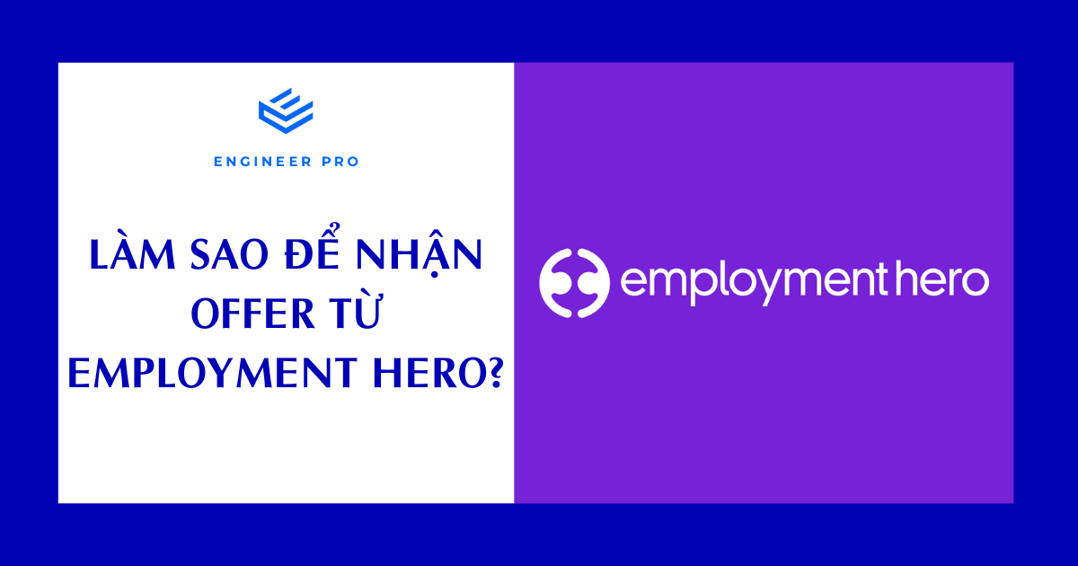 Làm sao để nhận offer từ Employment Hero - chia sẻ từ học viên Engineer Pro