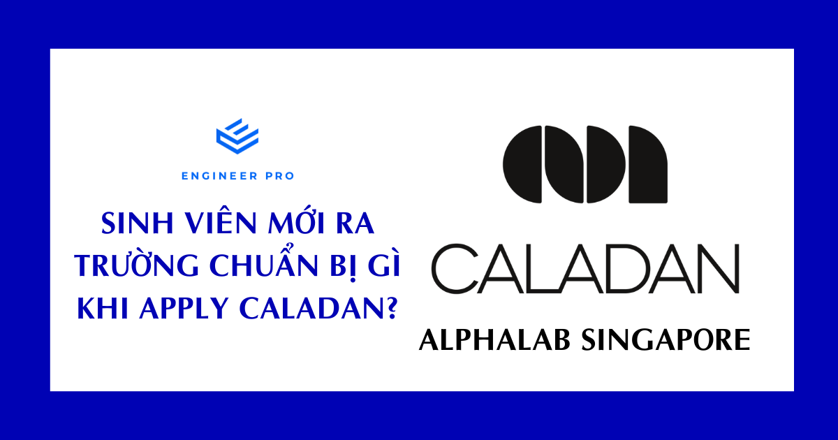 SINH VIÊN MỚI RA TRƯỜNG CHUẨN BỊ GÌ KHI APPLY CALADAN?