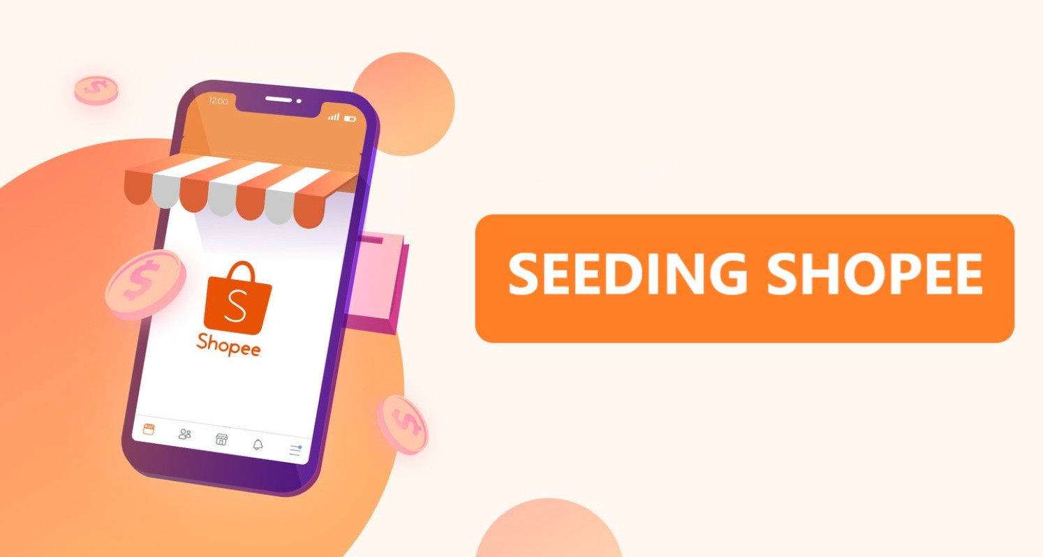 Seeding Shopee Là Gì? Tool Seeding Shopee