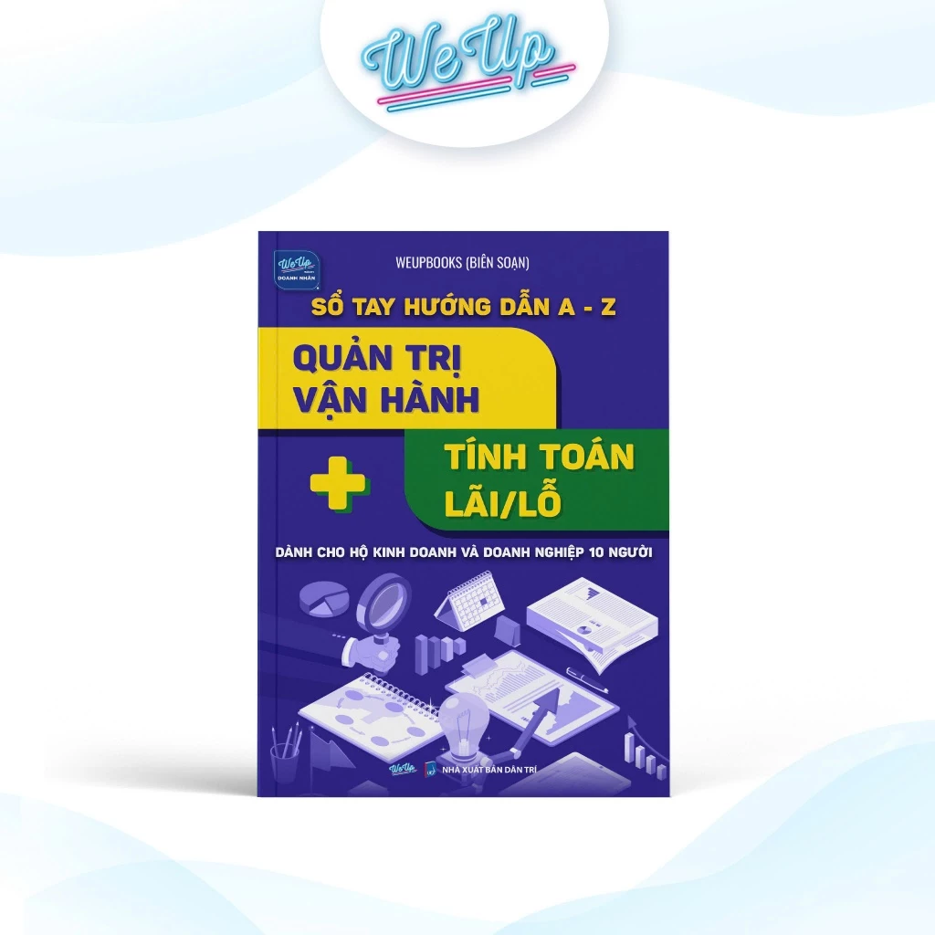 Sổ tay hướng dẫn A-Z Quản trị vận hành + Tính toán lãi/lỗ dành cho Hộ kinh doanh và Doanh nghiệp 10 người