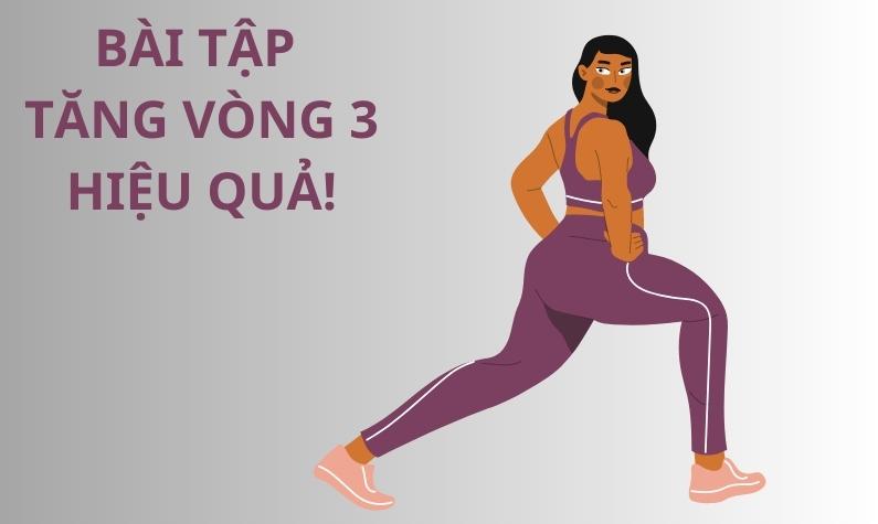 Tăng vòng 3 nhanh và hiệu quả - Hướng dẫn các bài tập luyện hiệu quả