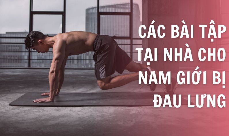 Các bài tập giúp giảm đau lưng cho nam giới bạn nên thử