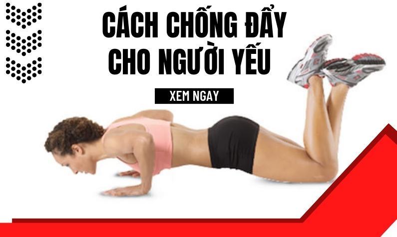 Mẹo chống đẩy cho người yếu: Tăng cường sức mạnh và sức bền