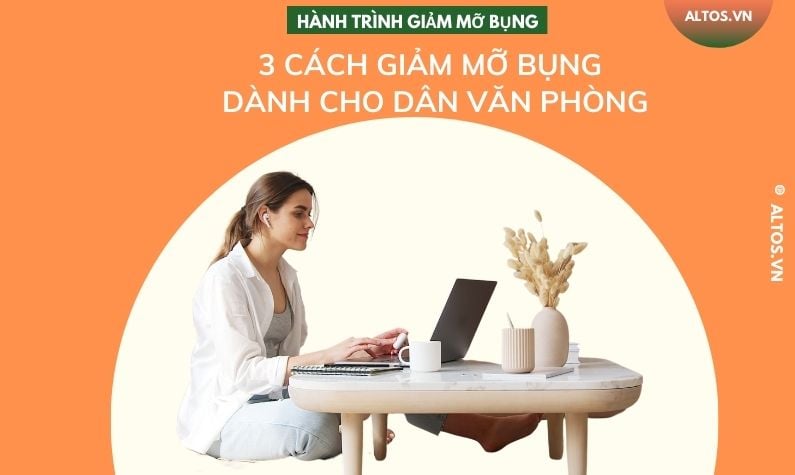 3 cách giảm mỡ bụng an toàn và hiệu quả dành cho dân văn phòng