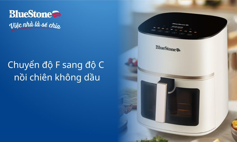 Chuyển độ C sang F nồi chiên không dầu BlueStone