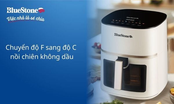 Chuyển độ C sang F nồi chiên không dầu BlueStone