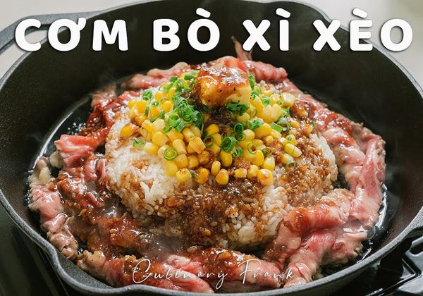 Cách làm cơm bò xì xèo nóng hổi thơm lừng tại nhà