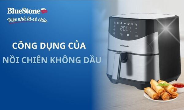 Công dụng của nồi chiên không dầu khiến bạn kinh ngạc