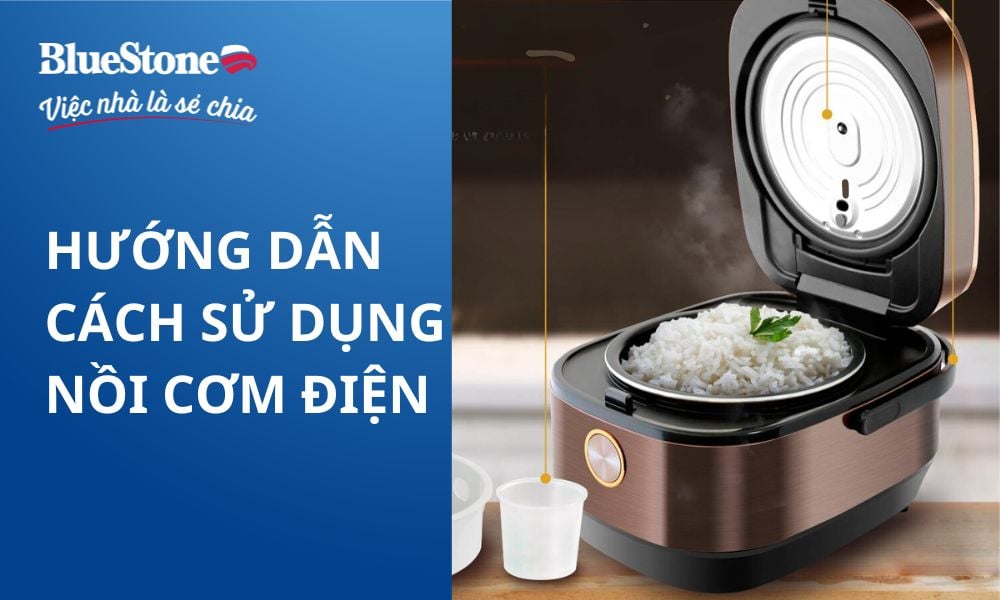 Hướng dẫn cách sử dụng nồi cơm điện chi tiết từ A - Z