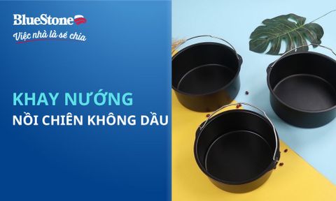 Các loại khay nướng nồi chiên không dầu và lưu ý sử dụng