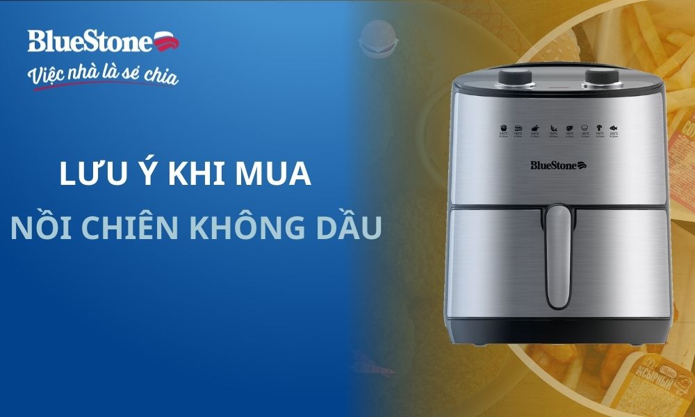 Lưu ý khi mua nồi chiên không dầu bạn không thể bỏ qua