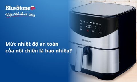 Mức nhiệt độ an toàn của nồi chiên là bao nhiêu?