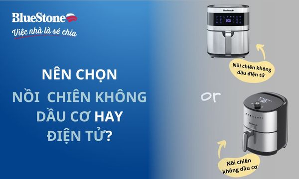 Hỏi - Đáp: Nên mua nồi chiên không dầu cơ hay điện tử?