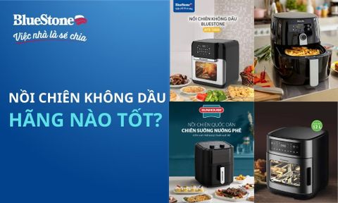 Nên mua nồi chiên không dầu của hãng nào tốt nhất hiện nay?