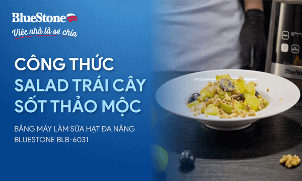 Làm Salad trái cây sốt thảo mộc bằng máy làm sữa hạt BlueStone