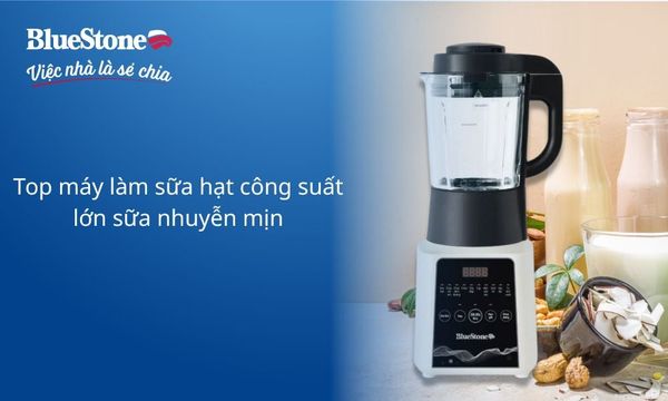 TOP máy làm sữa hạt công suất lớn xay khoẻ sữa nhuyễn mịn