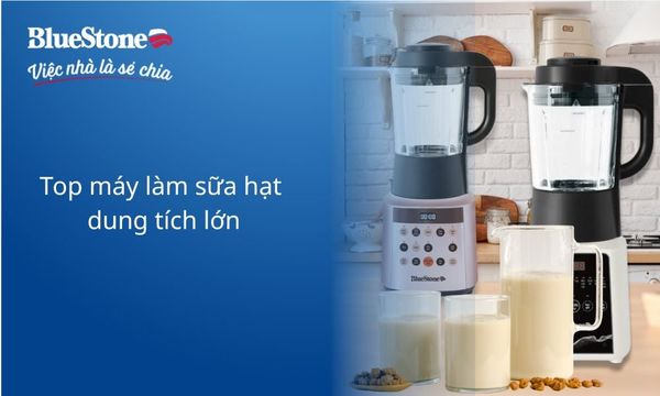 TOP 7 máy làm sữa hạt dung tích lớn đáng mua 2025