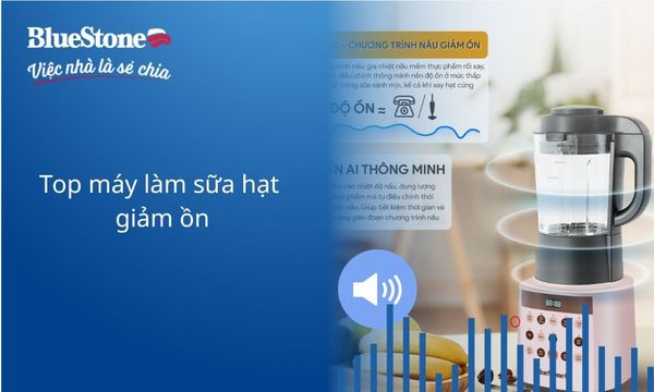 TOP máy làm sữa hạt giảm ồn xay nấu êm ái