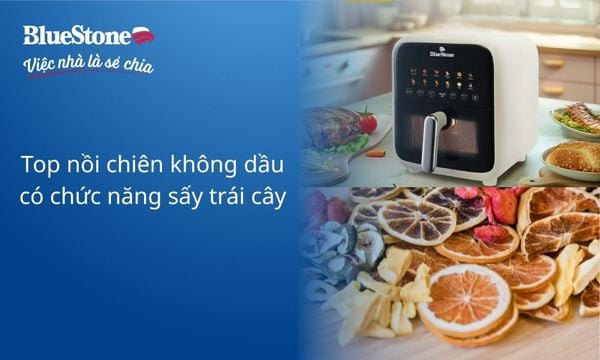 TOP 6 nồi chiên không dầu có chức năng sấy trái cây dễ dàng