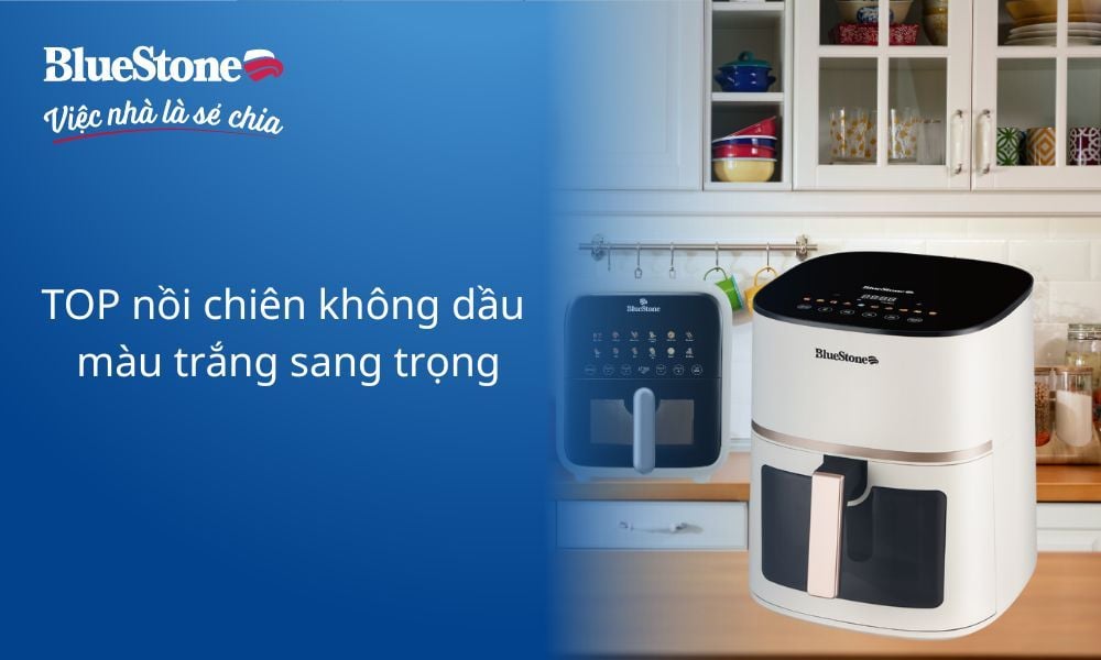 TOP 6 nồi chiên không dầu màu trắng sang trọng, đa năng