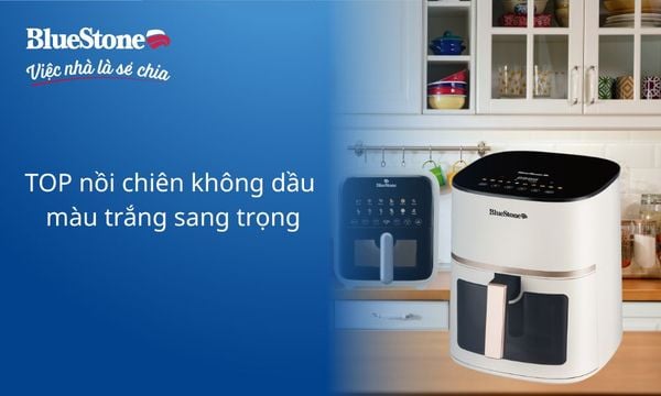 TOP 6 nồi chiên không dầu màu trắng sang trọng, đa năng