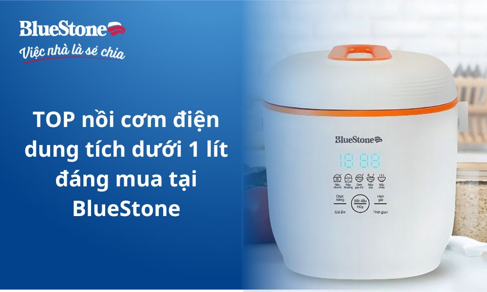 TOP nồi cơm điện dung tích dưới 1 lít đáng mua tại BlueStone