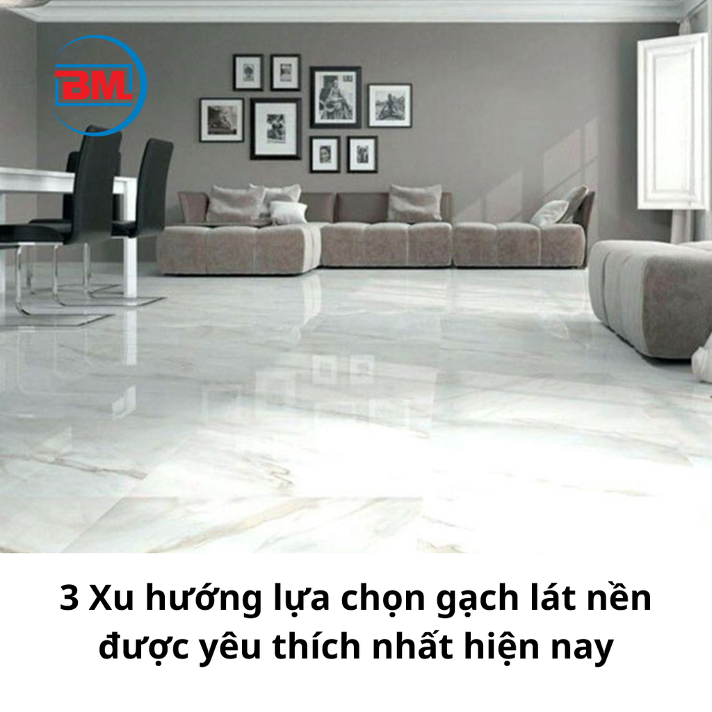 3 Xu hướng lựa chọn gạch lát nền được yêu thích nhất hiện nay