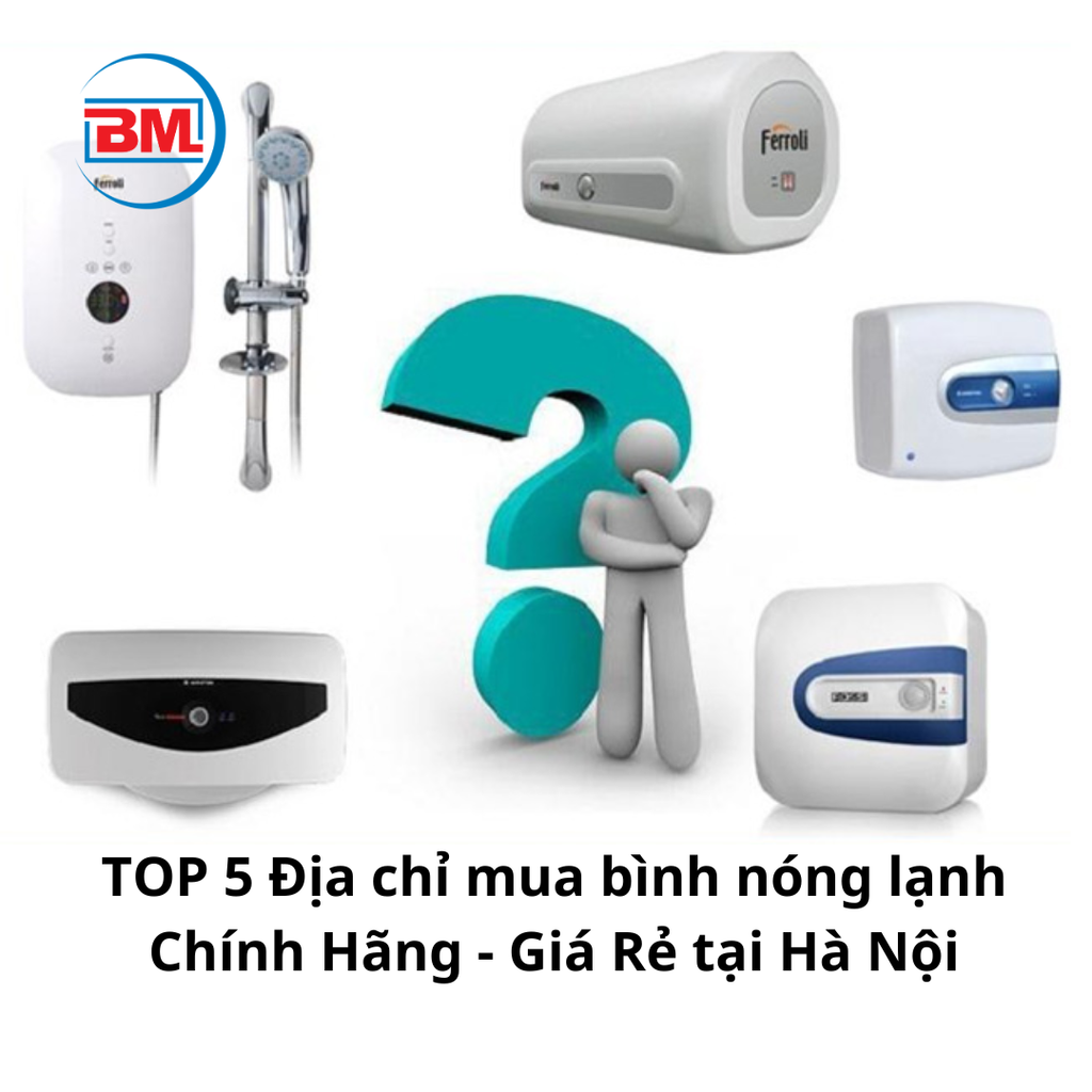 TOP 5 Địa chỉ mua bình nóng lạnh Chính Hãng - Giá Rẻ Uy Tín Nhất tại Hà Nội
