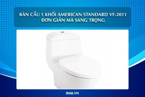 Bàn Cầu 1 Khối American Standard VF-2011 - Đơn Giản Mà Sang Trọng