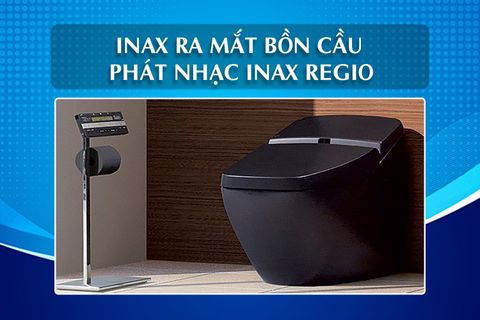 INAX ra mắt bồn cầu phát nhạc INAX Regio