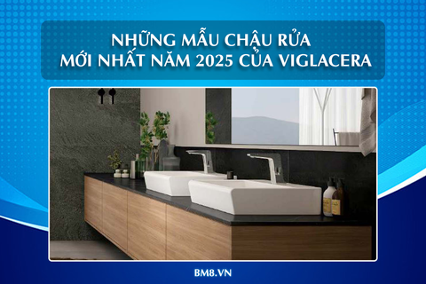 Những mẫu chậu rửa lavabo mới nhất 2025 của Viglacera