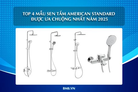 Top 4 mẫu sen tắm American Standard được ưa chuộng nhất năm 2025