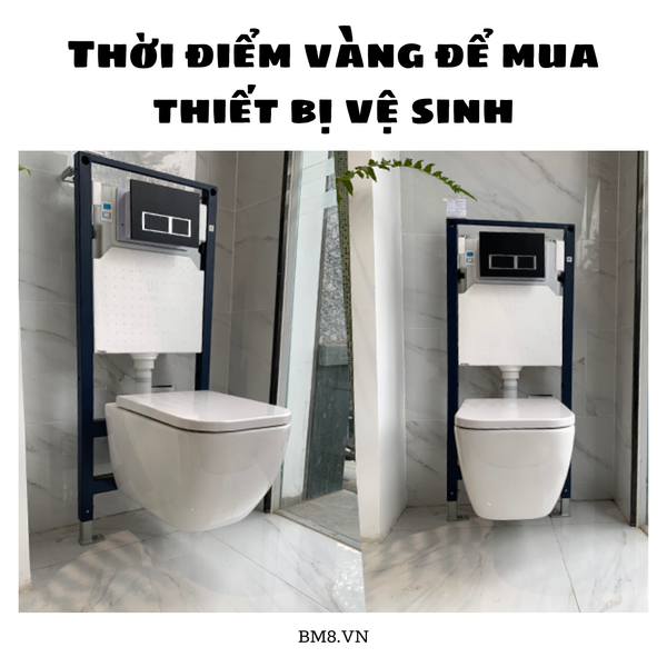 Đâu là thời điểm vàng để mua thiết bị vệ sinh?