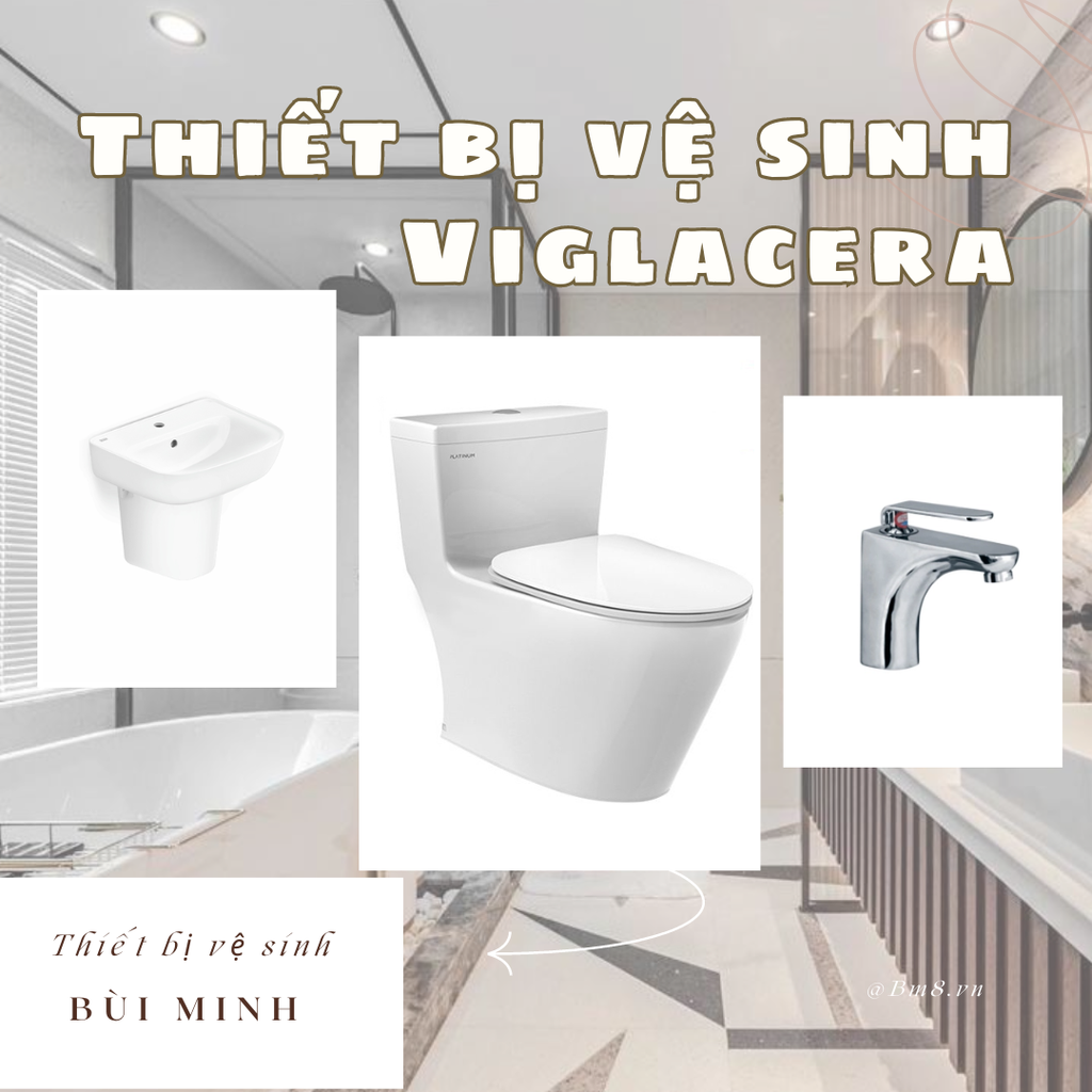 Tư vấn chọn mua thiết bị vệ sinh Viglacera chính hãng