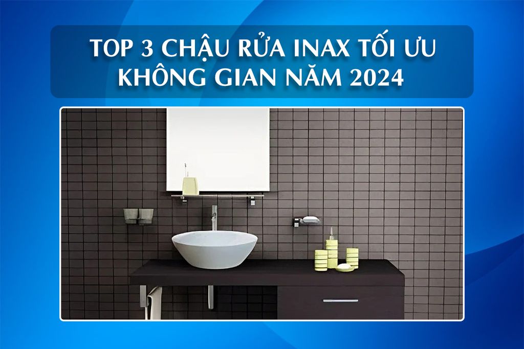 Top 3 chậu rửa Inax tối ưu không gian hot nhất năm 2024