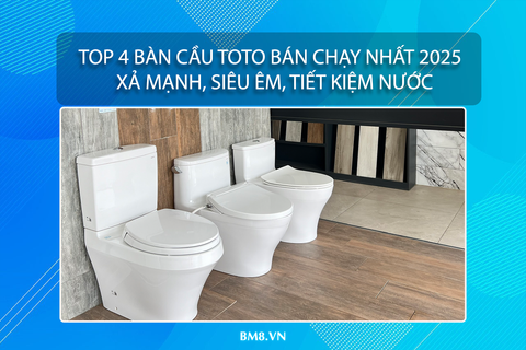 Top 4 Bàn Cầu TOTO Bán Chạy Nhất 2025 – Xả Mạnh, Siêu Êm, Tiết Kiệm Nước