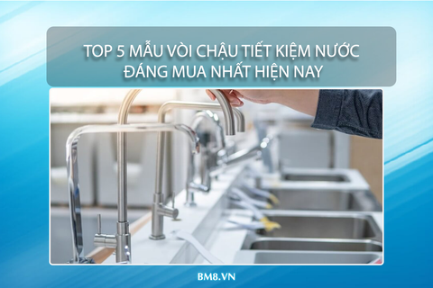 Top 5 mẫu vòi chậu tiết kiệm nước đáng mua nhất hiện nay