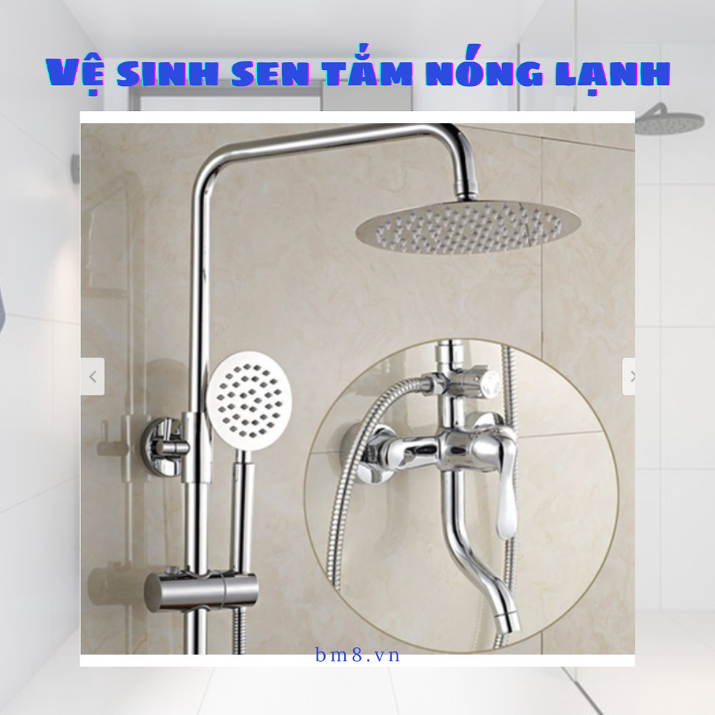 Vệ sinh sen tắm nóng lạnh như thế nào?